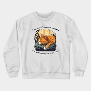 I'm not procrastinating... I'm just waiting for inspiration Crewneck Sweatshirt